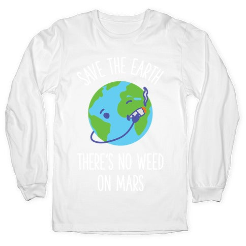 No Weed On Mars Longsleeve Tee